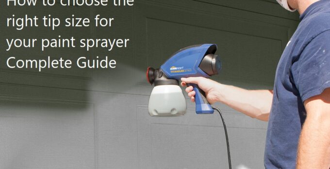 How to choose the right tip size for your paint sprayer Complete Guide