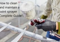 How to clean and maintain a paint sprayer Complete Guide